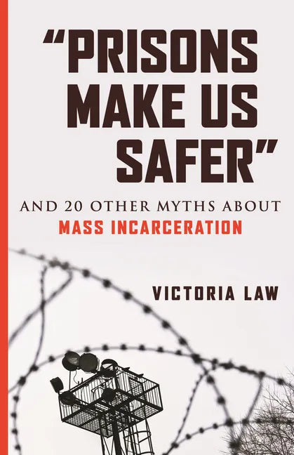 Prisons Make Us Safer: And 20 Other Myths about Mass Incarceration - Paperback