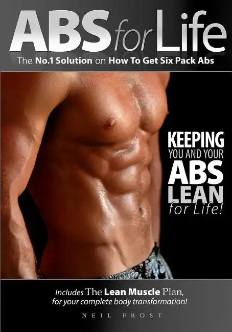 Abs For Life The No. 1 Solution On How To Get Six Pack Abs - Paperback