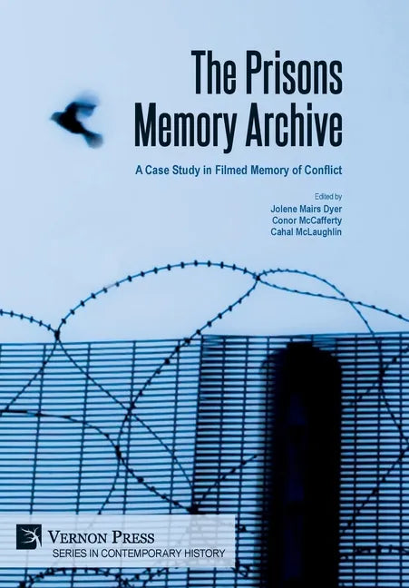 The Prisons Memory Archive: a Case Study in Filmed Memory of Conflict - Hardcover