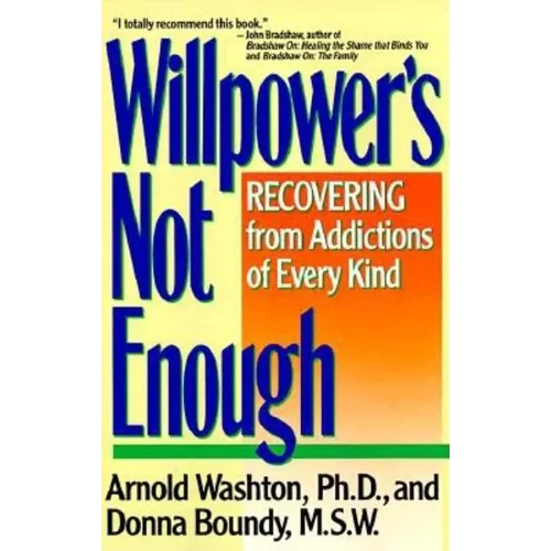 Willpower Is Not Enough: Understanding and Overcoming Addiction and Compulsion - Paperback