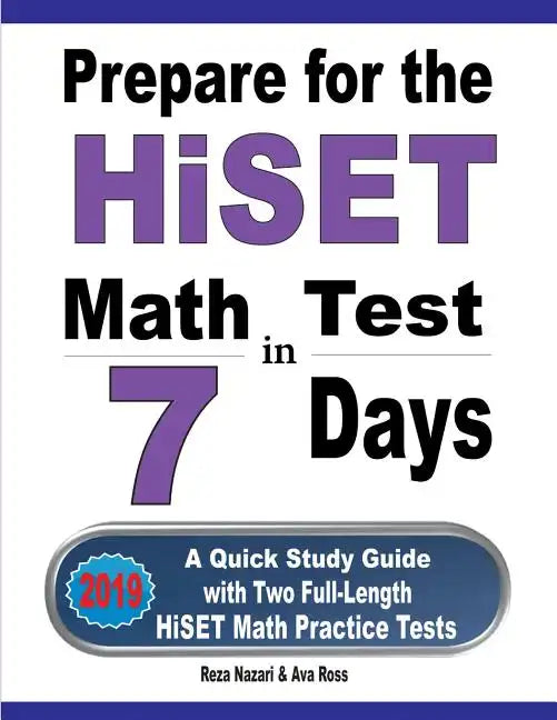 Prepare for the HiSET Math Test in 7 Days: A Quick Study Guide with Two Full-Length HiSET Math Practice Tests - Paperback