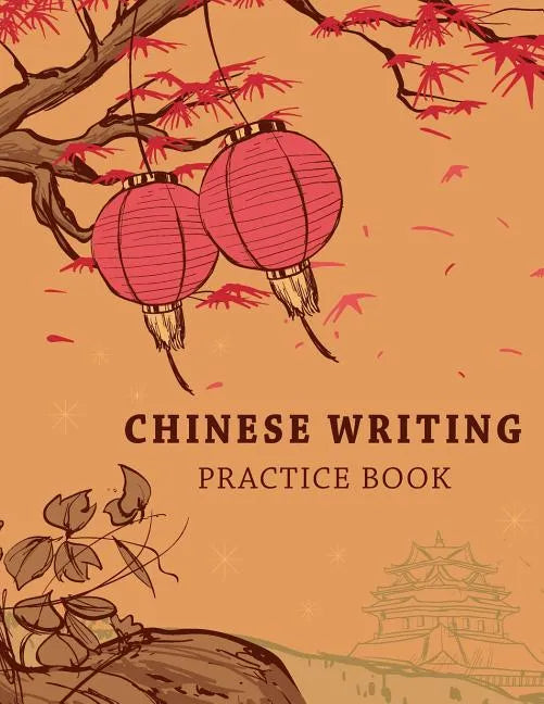 Chinese Writing Practice Book: Learning Chinese Language Writing Notebook X-Style Writing Skill Workbook Study Teach Education 120 Pages Size 8.5x11 - Paperback