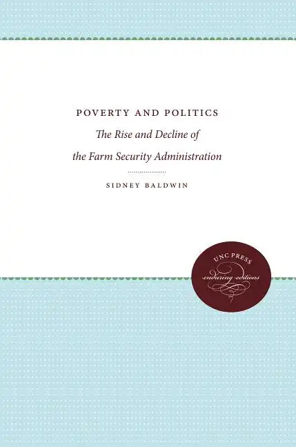 Poverty and Politics: The Rise and Decline of the Farm Security Administration - Paperback