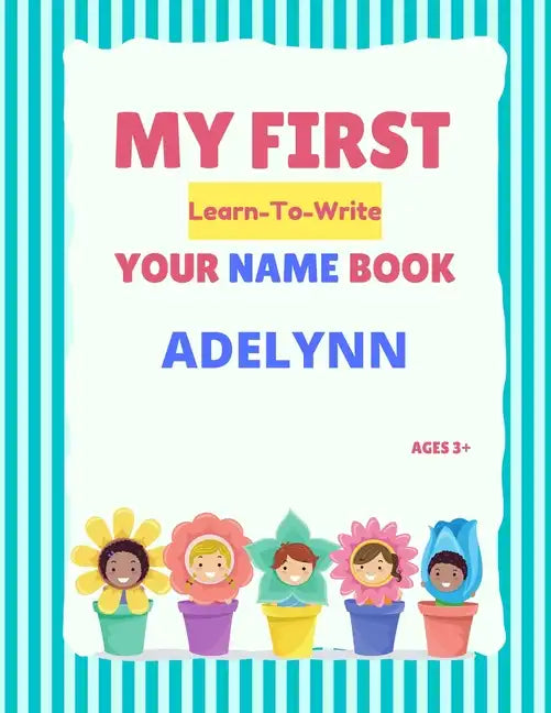 My First Learn-To-Write Your Name Book: Adelynn - Paperback