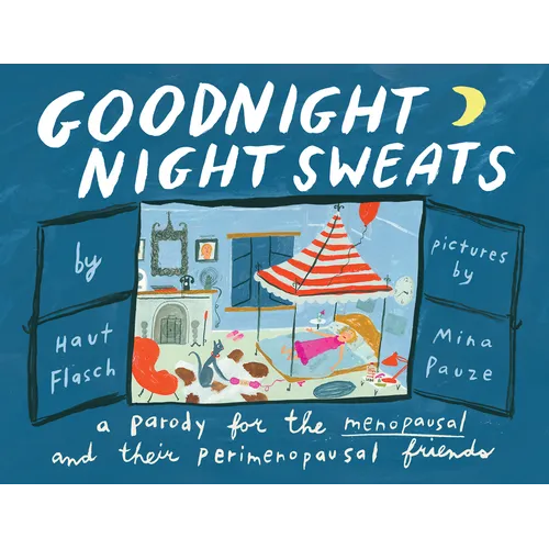 Goodnight Night Sweats: A Parody for the Menopausal (and Their Perimenopausal Friends) - Hardcover