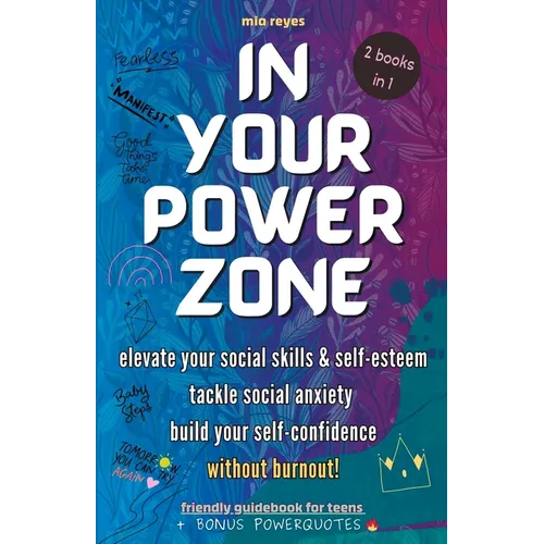 In Your Powerzone: Elevate Your Social Skills And Self-Esteem, Tackle Social Anxiety, And Build Your Confidence Without Burnout: A Self-H - Paperback