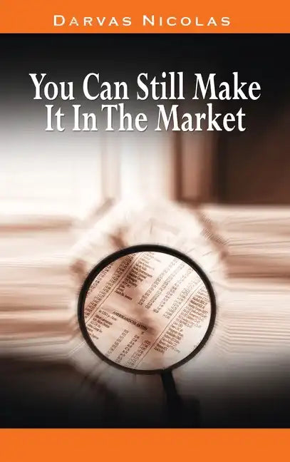 You Can Still Make It In The Market by Nicolas Darvas (the author of How I Made $2,000,000 In The Stock Market) - Hardcover
