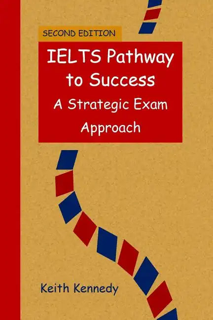 IELTS Pathway to Success: A Strategic Exam Approach - Paperback