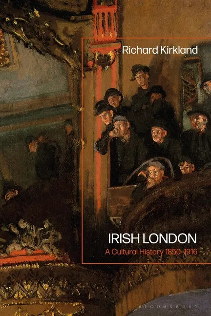 Irish London: A Cultural History 1850-1916 - Paperback