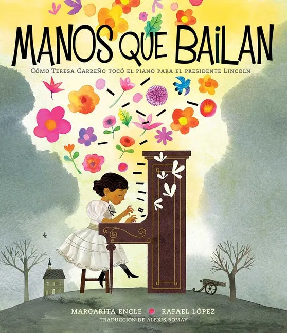 Manos Que Bailan (Dancing Hands): Cómo Teresa Carreño Tocó El Piano Para El Presidente Lincoln - Paperback