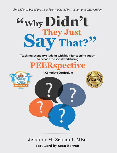 Why Didn't They Just Say That?: Teaching Secondary Students with High-Functioning Autism to Decode the Social World Using Peerspective - Paperback