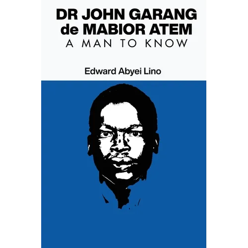 Dr. John Garang de Mabior Atem: Portrait of an African Freedom Fighter - Paperback