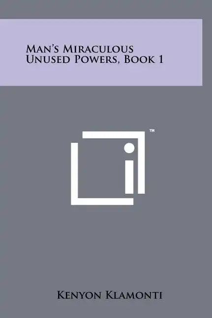 Man's Miraculous Unused Powers, Book 1 - Hardcover