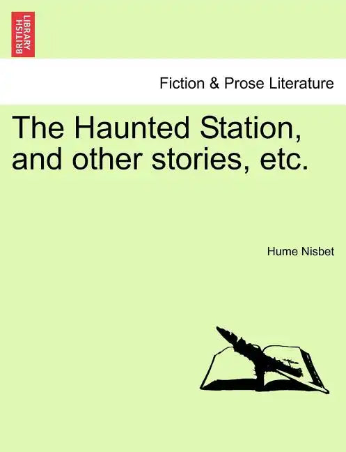 The Haunted Station, and Other Stories, Etc. - Paperback