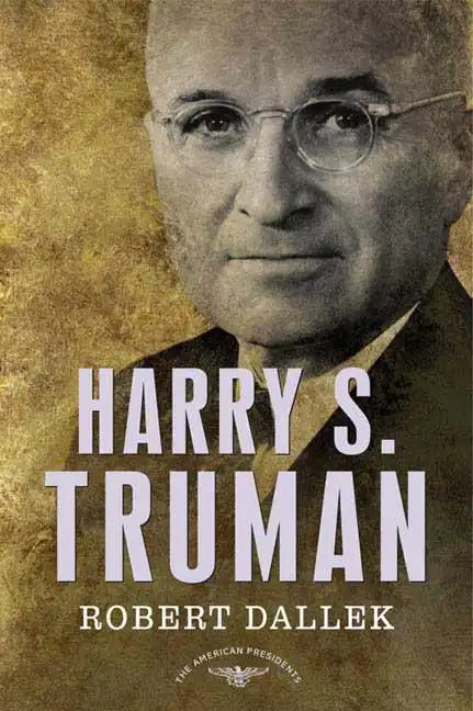 Harry S. Truman: The American Presidents Series: The 33rd President, 1945-1953 - Hardcover