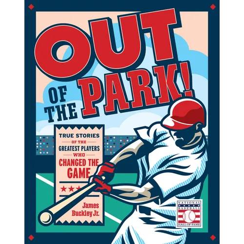 Out of the Park!: True Stories of the Greatest Players Who Changed the Game - Hardcover