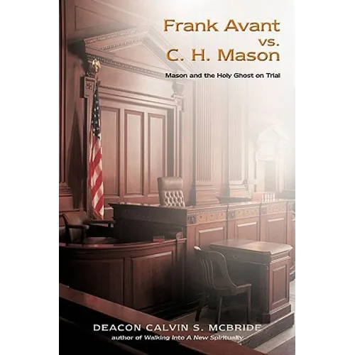 Frank Avant vs. C. H. Mason: Mason and the Holy Ghost on Trial - Paperback