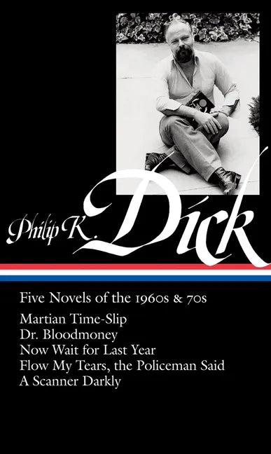 Philip K. Dick: Five Novels of the 1960s & 70s (Loa #183): Martian Time-Slip / Dr. Bloodmoney / Now Wait for Last Year / Flow My Tears, Thepoliceman S - Hardcover