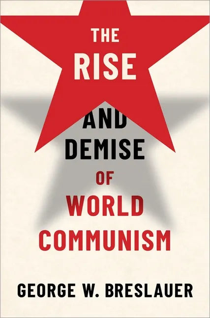 The Rise and Demise of World Communism - Hardcover