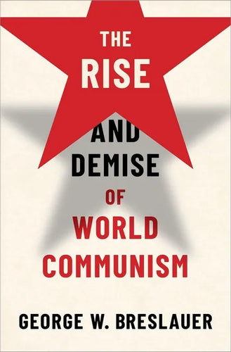 The Rise and Demise of World Communism - Hardcover