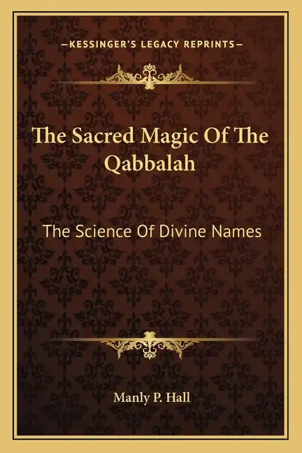 The Sacred Magic Of The Qabbalah: The Science Of Divine Names - Paperback