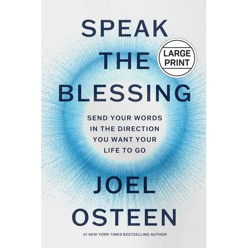 Speak the Blessing: Send Your Words in the Direction You Want Your Life to Go - Hardcover