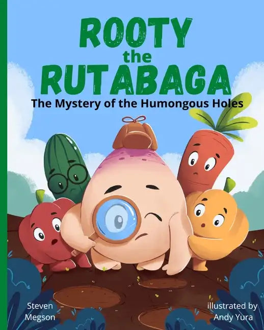 Rooty the Rutabaga: The Mystery of the Humongous Holes - Paperback