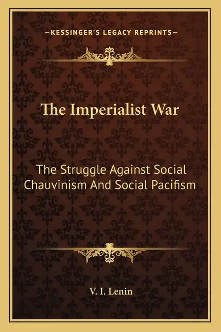 The Imperialist War: The Struggle Against Social Chauvinism and Social Pacifism - Paperback