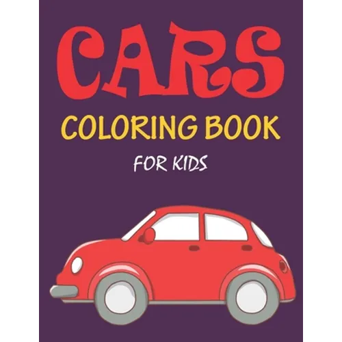 Cars Coloring Book for Kids: The Cars coloring book for kids, boys, girls and toddlers - Paperback