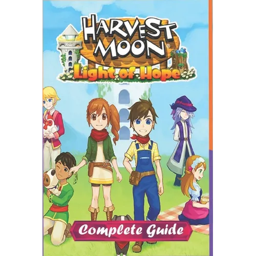 Harvest Moon: Light of Hope Complete Guide and Walkthrough - Paperback