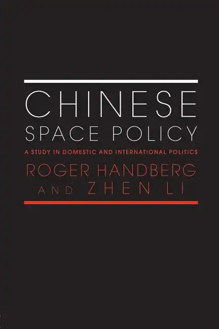 Chinese Space Policy: A Study in Domestic and International Politics - Paperback