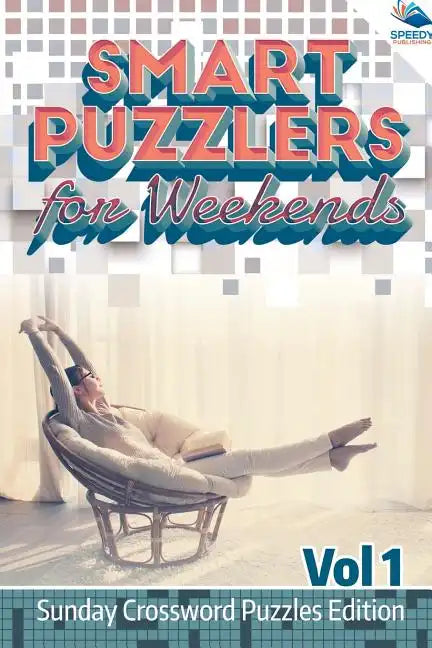 Smart Puzzlers for Weekends Vol 1: Sunday Crossword Puzzles Edition - Paperback