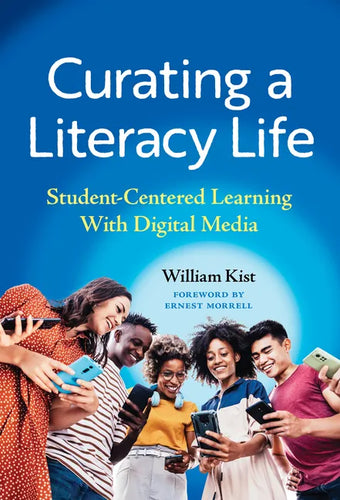 Curating a Literacy Life: Student-Centered Learning with Digital Media - Paperback