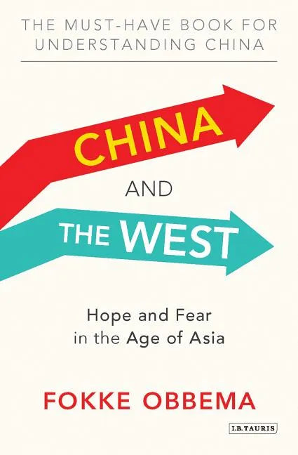 China and the West: Hope and Fear in the Age of Asia - Paperback