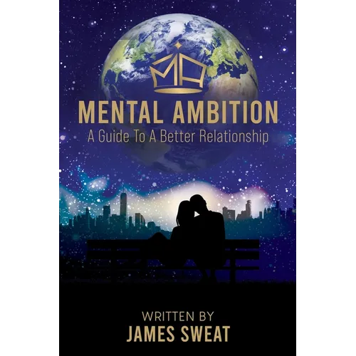 Mental Ambition: A Guide To A Better Relationship - Paperback