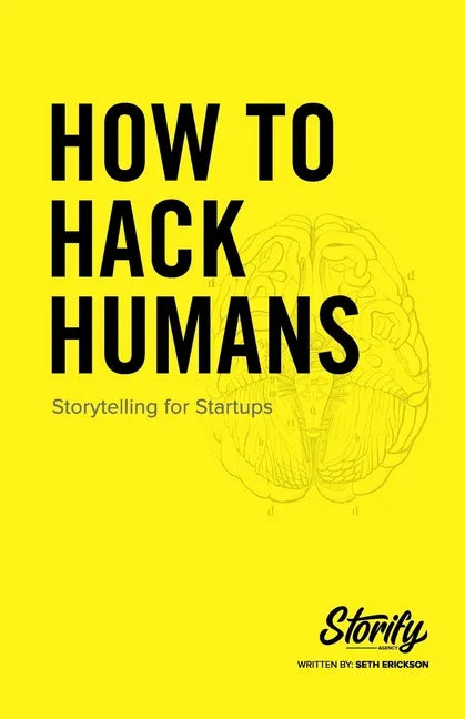 How to Hack Humans: Storytelling for Startups - Paperback