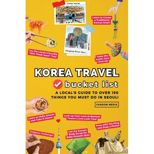 Korea Travel Bucket List - A Local's Guide to Over 150 Things You Must Do in Seoul! - Paperback