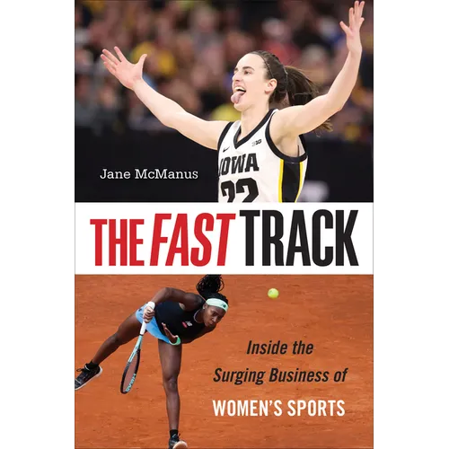 The Fast Track: Inside the Surging Business of Women's Sports - Hardcover