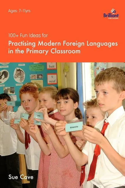 100+ Fun Ideas for Practising Modern Foreign Languages in the Primary Classroom - Paperback