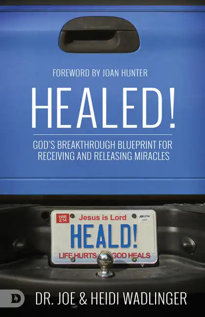 Healed!: God's Breakthrough Blueprint for Receiving and Releasing Miracles - Paperback