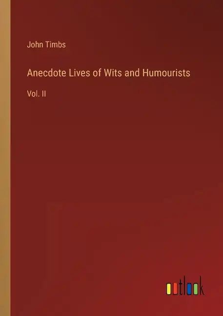 Anecdote Lives of Wits and Humourists: Vol. II - Paperback