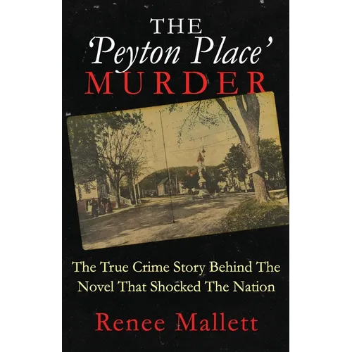 The 'Peyton Place' Murder: The True Crime Story Behind The Novel That Shocked The Nation - Paperback