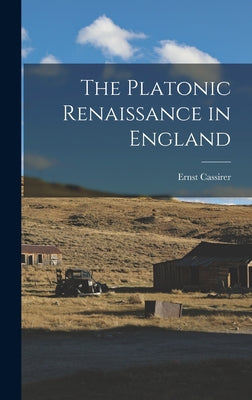 The Platonic Renaissance in England - Hardcover