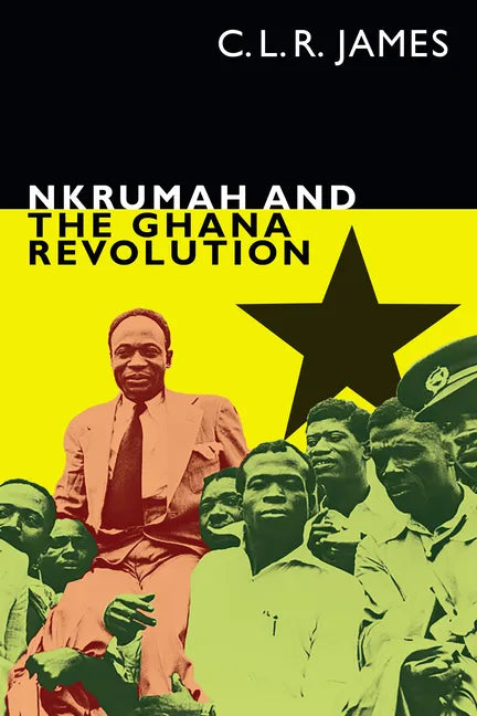 Nkrumah and the Ghana Revolution - Paperback