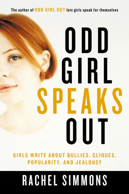 Odd Girl Speaks Out: Girls Write about Bullies, Cliques, Popularity, and Jealousy - Paperback
