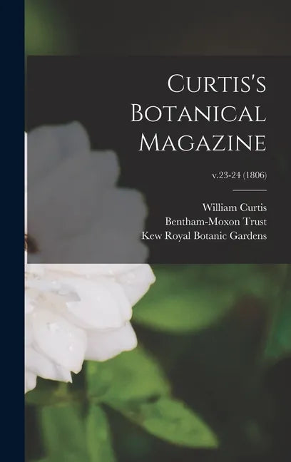 Curtis's Botanical Magazine; v.23-24 (1806) - Hardcover