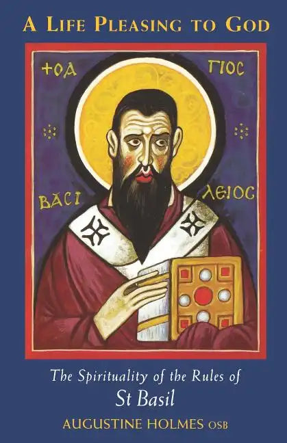 A Life Pleasing to God: The Spirituality of the Rules of Saint Basil Volume 189 - Paperback