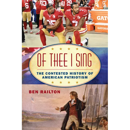 Of Thee I Sing: The Contested History of American Patriotism - Paperback