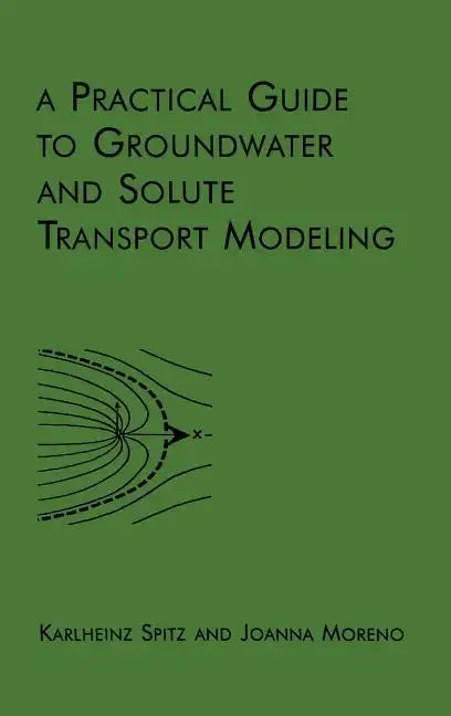 A Practical Guide to Groundwater and Solute Transport Modeling - Hardcover