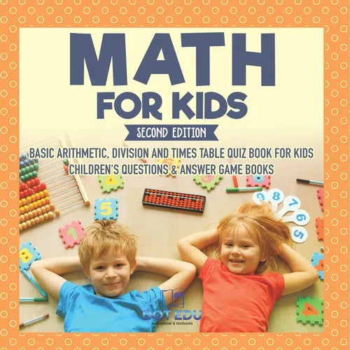 Math for Kids Second Edition Basic Arithmetic, Division and Times Table Quiz Book for Kids Children's Questions & Answer Game Books - Paperback